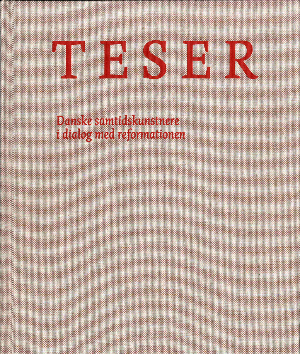 TESER. Danske samtidskunstnere i dialog med reformationen