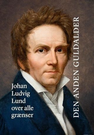 Den Anden Guldalder - Johan Ludvig Lund over alle grænser